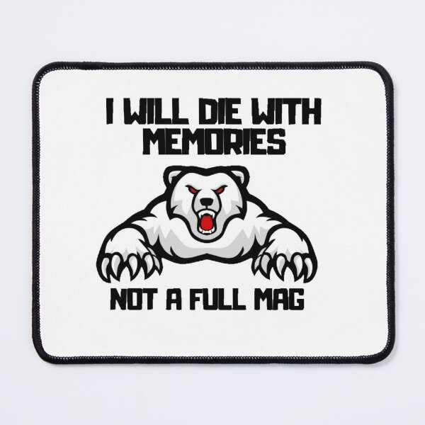 Item preview, I will die with memories, not all full mag. Angry bear designed and sold by Sowianowa.