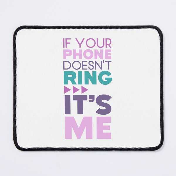Item preview, If Your Phone Doesn't Ring It's Me Funny Offensive Rude Sayings designed and sold by hiacynto.