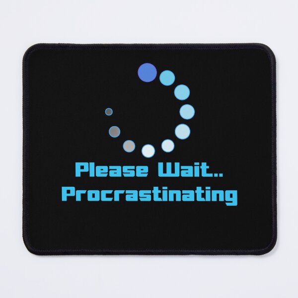 Item preview, Please Wait Procrastinating designed and sold by SideQuest - Scribbled Chaos!.