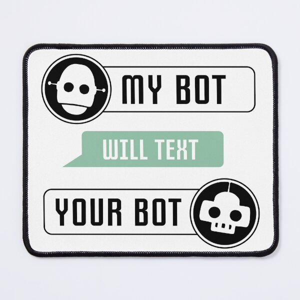 Item preview, My Bot Will Text Your Bot designed and sold by TurtleDojo.