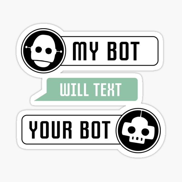 Item preview, My Bot Will Text Your Bot designed and sold by TurtleDojo.