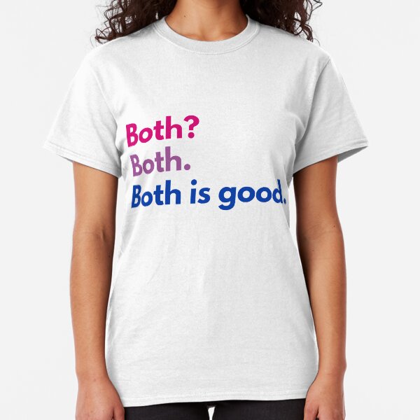 Both Is Good Classic T-Shirt