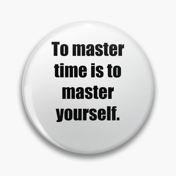 Item preview, To master time is to master yourself designed and sold by PsyFlow35.