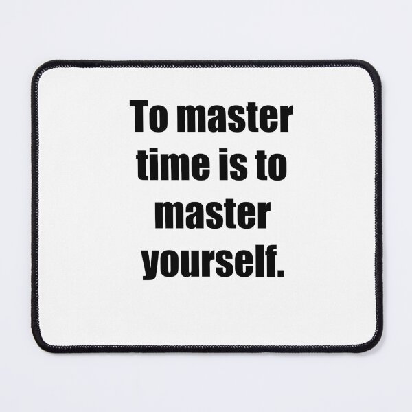 Item preview, To master time is to master yourself designed and sold by PsyFlow35.