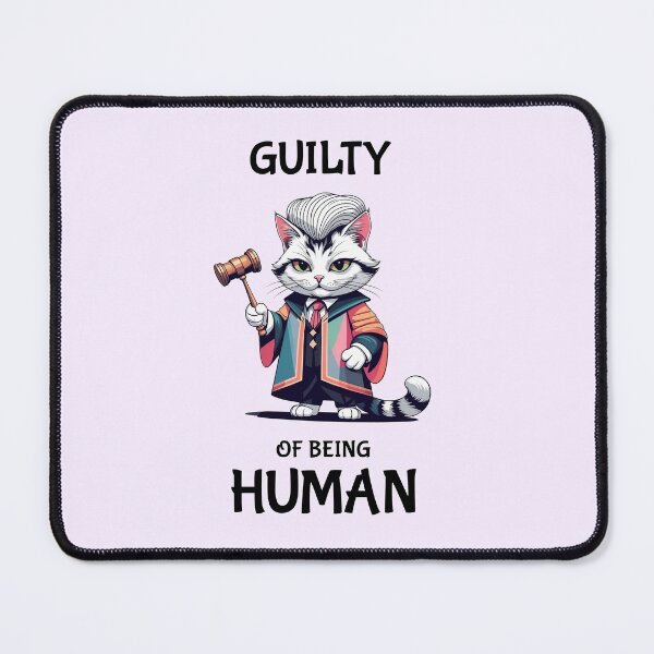 Item preview, Guilty, of Being Human! - Judge Cat Design designed and sold by DanielBDesigns.