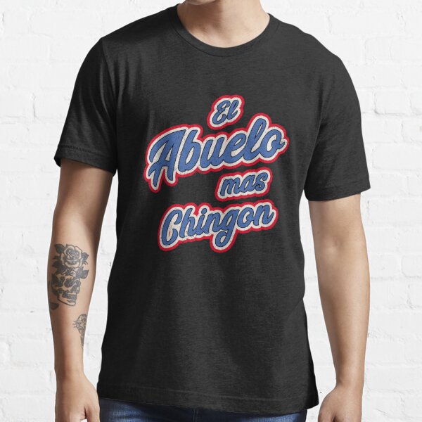 El Abuelo Mas Chingon Grandpa Mexican Birthday T Shirt For Sale By Thelariat Redbubble 