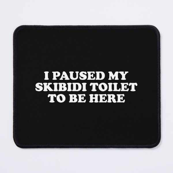Item preview, I Paused My Skibidi Toilet to be Here designed and sold by xhearalisa.
