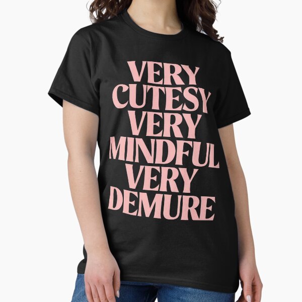 Item preview, Very Cutesy Very Mindful Very Demure Funny Saying T-Shirt designed and sold by deklnwart.
