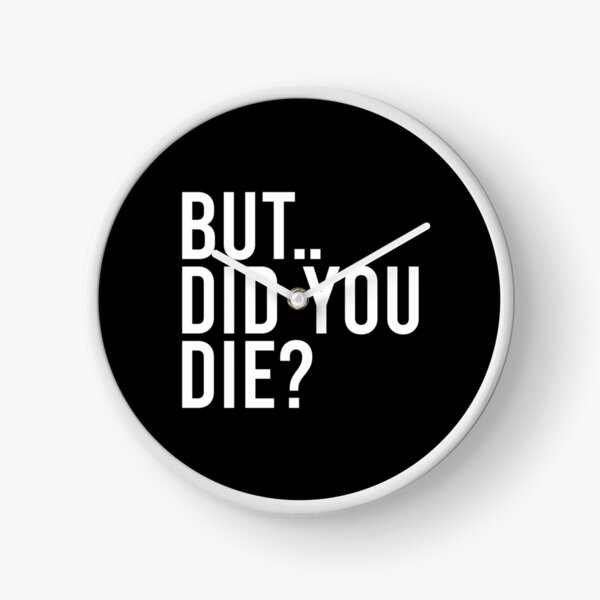 Item preview, But Did You Die shirt designed and sold by clouvadebasy.