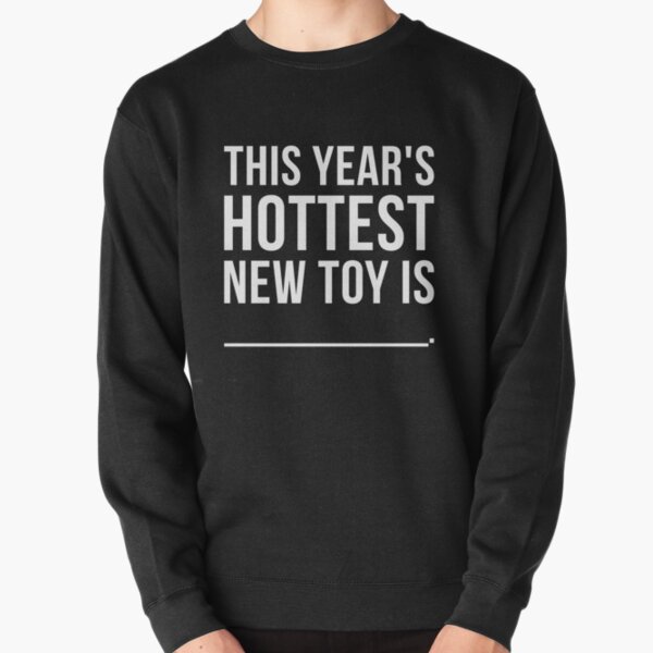 Item preview, This Year's Hottest New Toy Is __________. designed and sold by Real Merch.