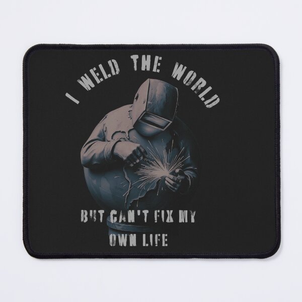 Item preview, I weld the world but can't fix my own life designed and sold by adamlach88.