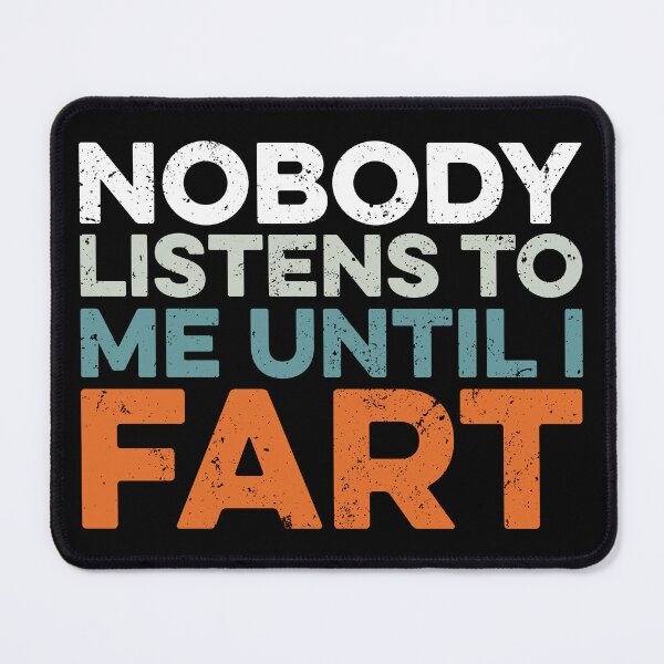 Item preview, Nobody Listens to Me Until I Fart - Funny Saying designed and sold by zeviwanty.