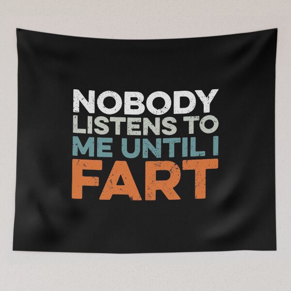 Item preview, Nobody Listens to Me Until I Fart - Funny Saying designed and sold by zeviwanty.