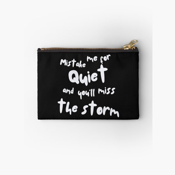 Item preview, Mistake Me for Quiet, and You'll Miss the Storm designed and sold by ipot.
