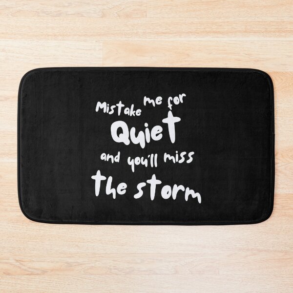 Item preview, Mistake Me for Quiet, and You'll Miss the Storm designed and sold by ipot.