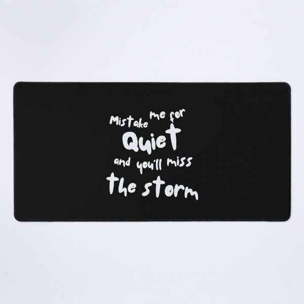 Item preview, Mistake Me for Quiet, and You'll Miss the Storm designed and sold by ipot.