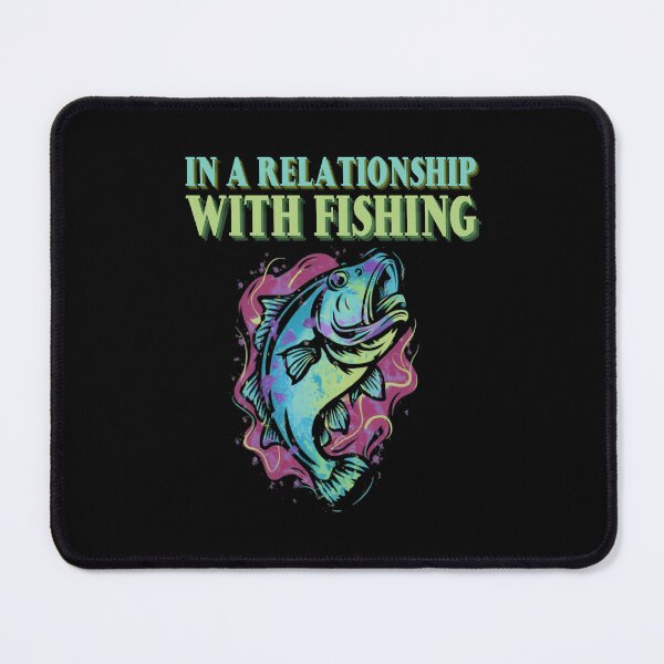 Item preview, In a relationship with fishing designed and sold by justine-bmw.