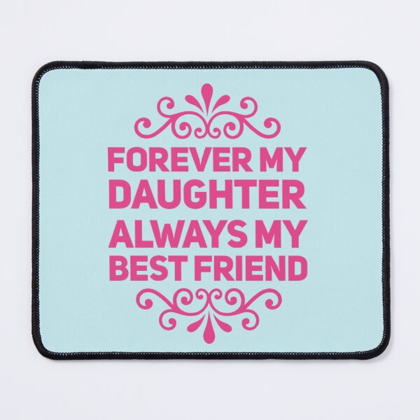Item preview, Forever My Daughter Always My Bestfriend | Sentimental Family Quote Design designed and sold by MarJul.