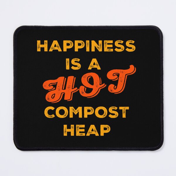Item preview, Happiness is a Hot Compost Heap designed and sold by Salocin.