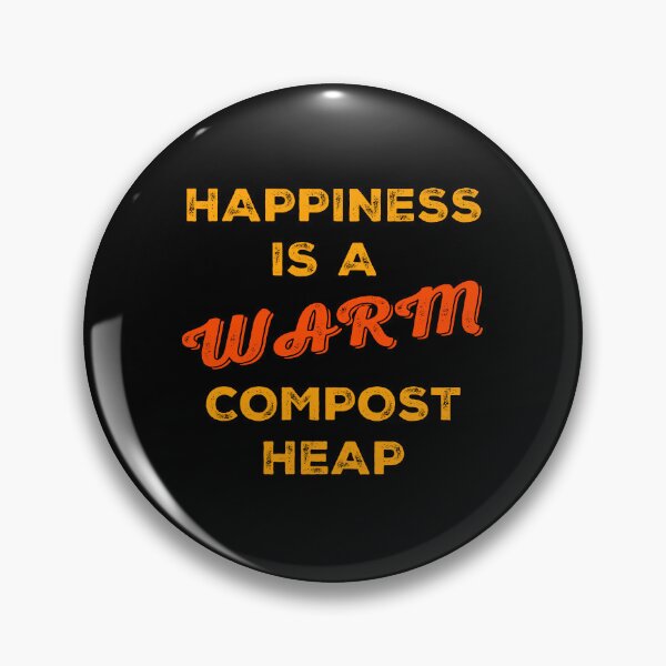 Item preview,  Happiness is a Warm Compost Heap designed and sold by Salocin.