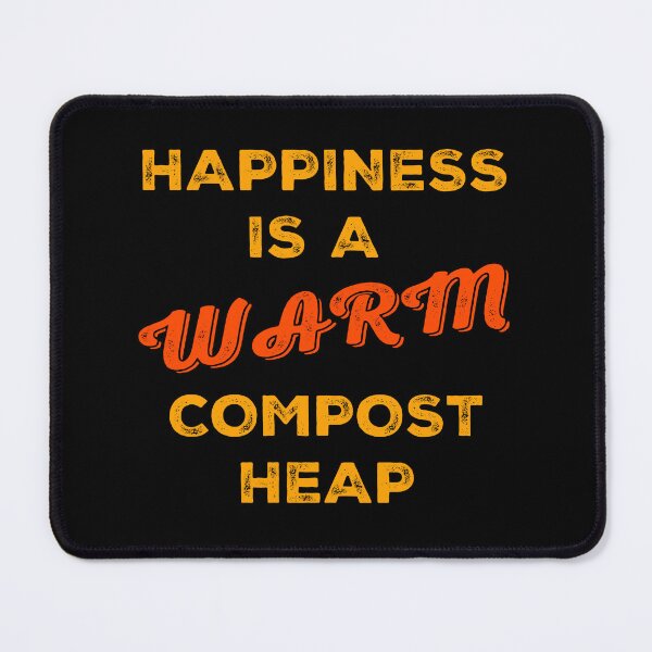 Item preview,  Happiness is a Warm Compost Heap designed and sold by Salocin.
