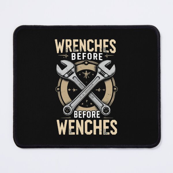 Item preview, Wrenches Before Wenches Auto Mechanic Joke designed and sold by DomTeesHaven.