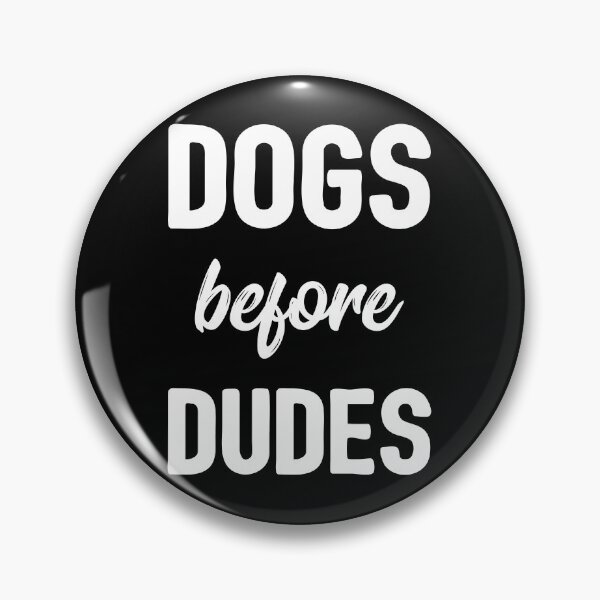 Item preview, Dogs Before Dudes designed and sold by Lemon Pepper.