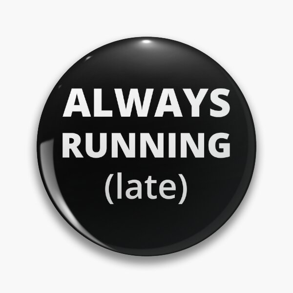 Item preview, Always Running Late designed and sold by Lemon Pepper.