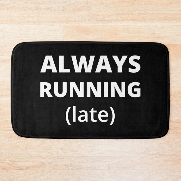 Item preview, Always Running Late designed and sold by Lemon Pepper.