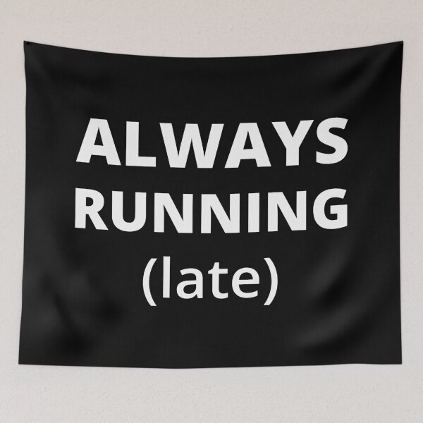 Item preview, Always Running Late designed and sold by Lemon Pepper.