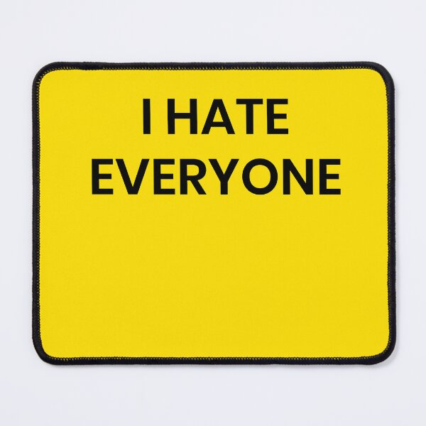 Item preview, i hate everyone designed and sold by MallsD.
