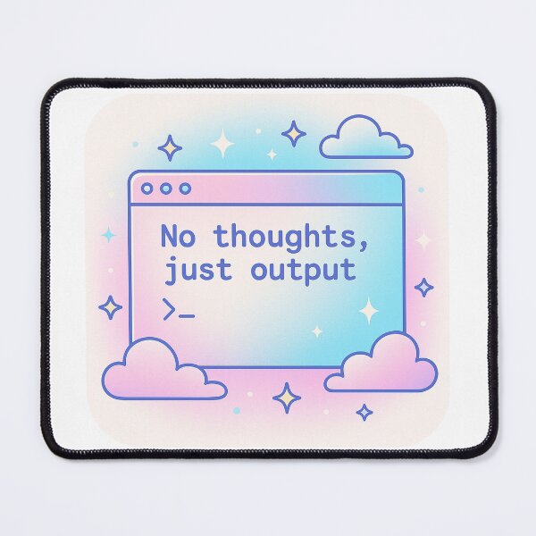 Item preview, No Thoughts, Just Output designed and sold by imaginewoefully.