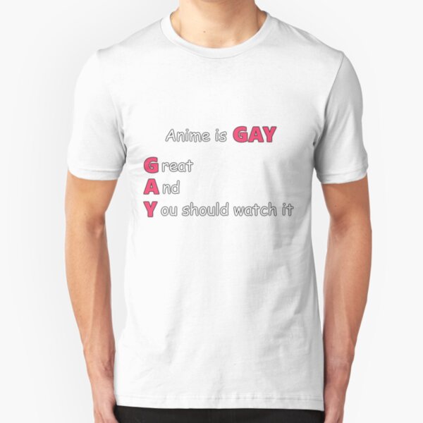 Anime is GAY Slim Fit T-Shirt