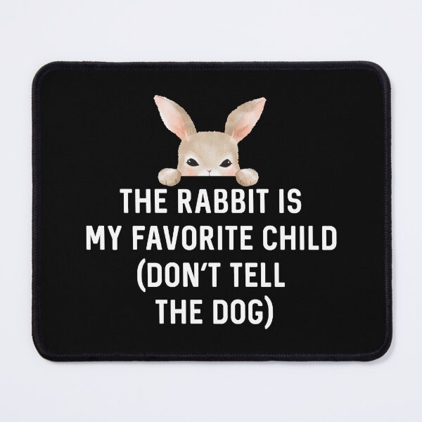 Item preview, Rabbit is My Favorite Child (Don't Tell The Dog) Gift for Bunny Lover Birthday designed and sold by DogLover332.