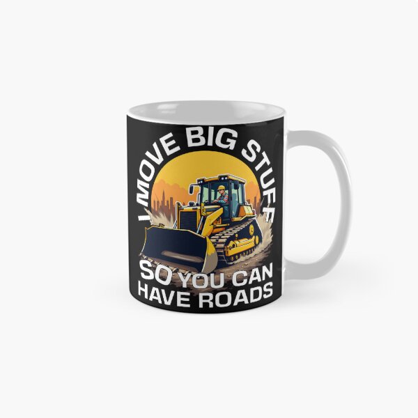 Item preview, I MOVE BIG STUFF SO YOU CAN HAVE ROADS designed and sold by Fragy72.