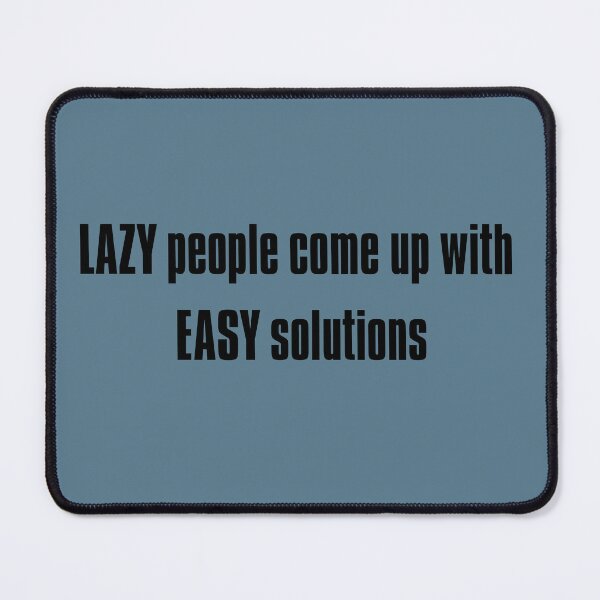 Item preview, Lazy People Come Up with Easy Solutions designed and sold by HELLO TIGER.