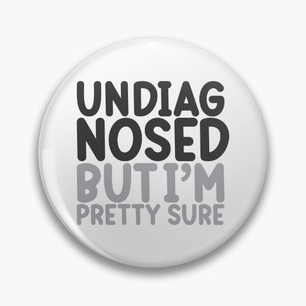 Item preview, Undiagnosed But I'm Pretty Sure Quote designed and sold by rebelstitch.
