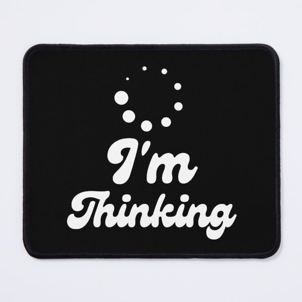 Item preview, I'm Thinking Funny Saying with Loading Icon Cute Design designed and sold by Guess4best.