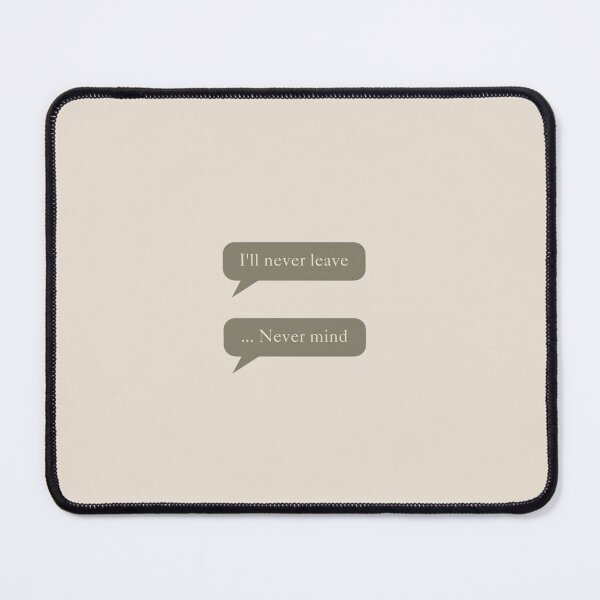 Item preview, loml: I'll never leave ... Never mind designed and sold by TheBolter.