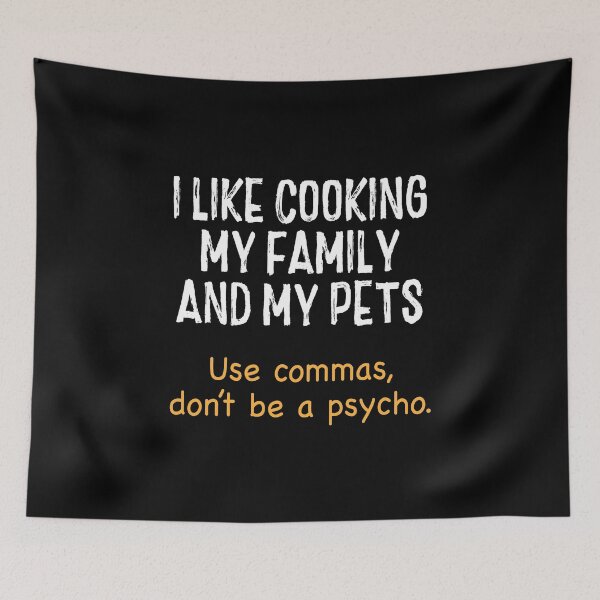 Item preview, I Like Cooking My Family My Pet Commas Grammar Mistake designed and sold by DexertimaArt.