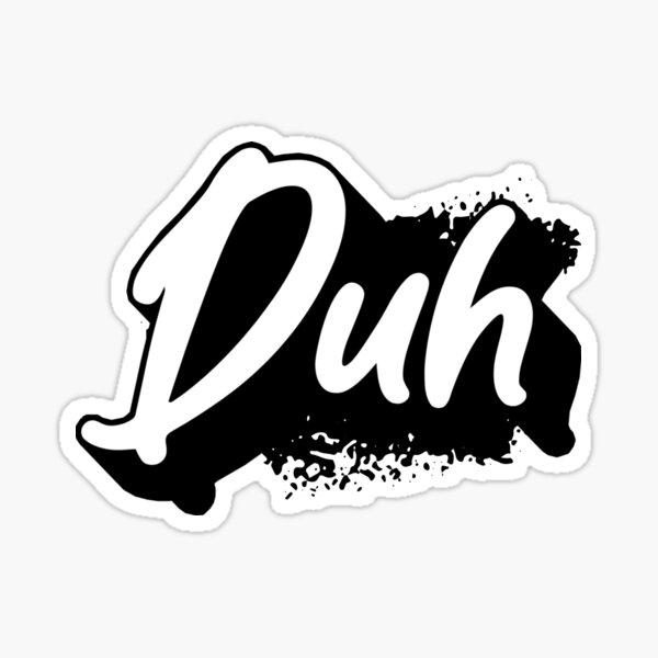 Item preview, Duh designed and sold by variant designer.