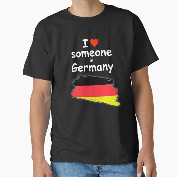 I Love Someone in Germany T-Shirt Classic T-Shirt