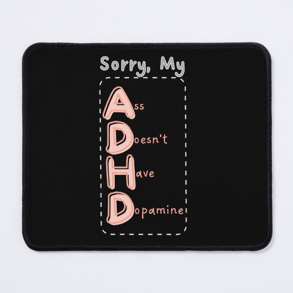 Item preview, ADHD: Ass Doesn't Have Dopamine designed and sold by LionheartADHD.