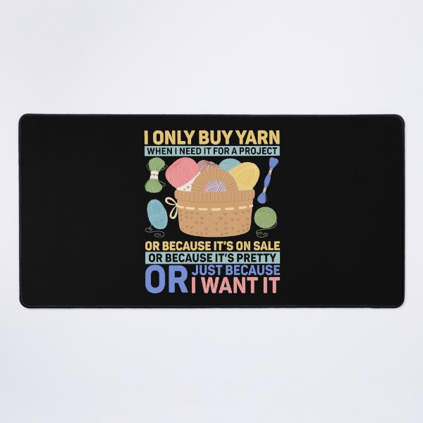 Item preview, I Only Buy Yarn When I Need It For A Project Knitting Knitter Gift designed and sold by DexertimaArt.