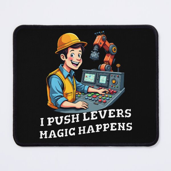 Item preview, I PUSH LEVERS, MAGIC HAPPENS designed and sold by Fragy72.