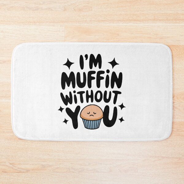 Item preview, I'm Muffin Without You! Cute Muffin Puns designed and sold by PMCreative.