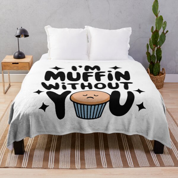 Item preview, I'm Muffin Without You! Cute Muffin Puns designed and sold by PMCreative.