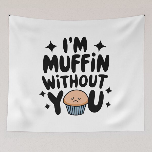 Item preview, I'm Muffin Without You! Cute Muffin Puns designed and sold by PMCreative.