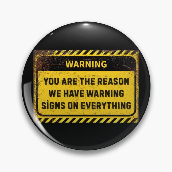 Item preview, Funny Warning Sign - “You Are the Reason We Have Warning Signs” - Sarcastic Humor Gift designed and sold by Psycho-Crazy.