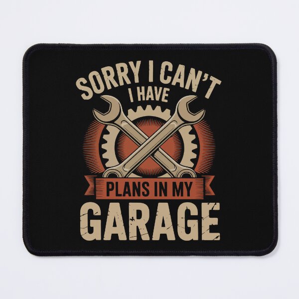 Item preview, Sorry I Can't I Have Plans In My Garage designed and sold by mybegoniatee.
